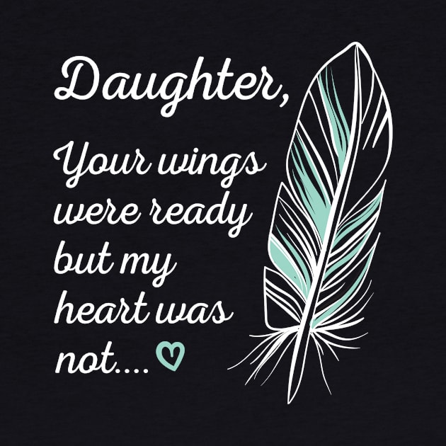 Daughter Wings Were Ready By My Heart Not Memorial by Tracy
